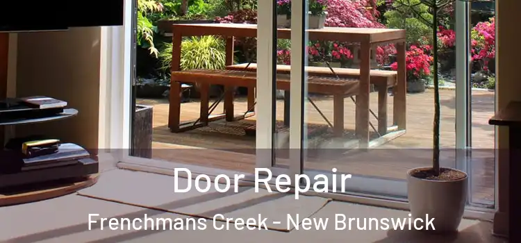 Door Repair Frenchmans Creek - New Brunswick