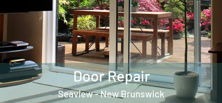 Door Repair Seaview - New Brunswick