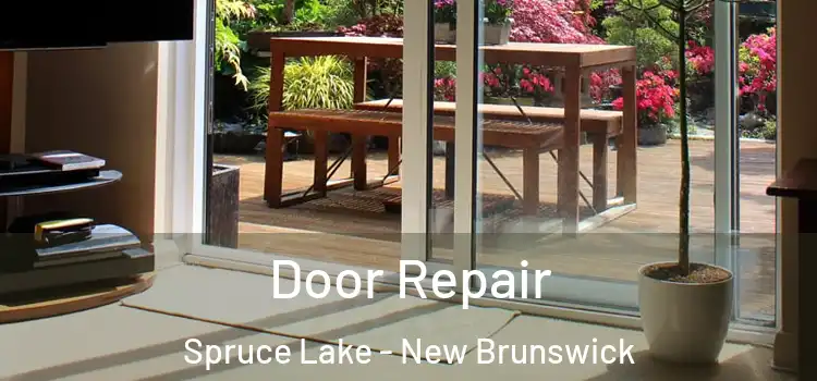 Door Repair Spruce Lake - New Brunswick
