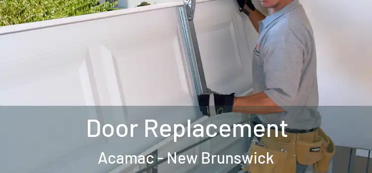Door Replacement Acamac - New Brunswick