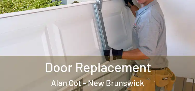Door Replacement Alan Cot - New Brunswick