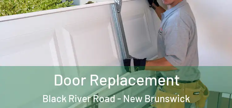 Door Replacement Black River Road - New Brunswick
