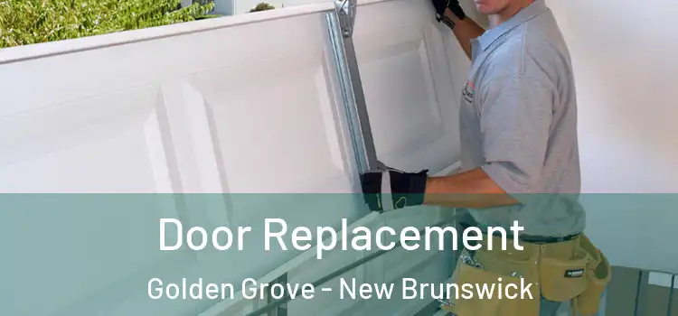 Door Replacement Golden Grove - New Brunswick