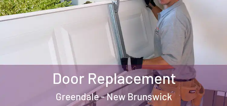 Door Replacement Greendale - New Brunswick