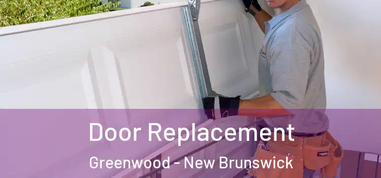 Door Replacement Greenwood - New Brunswick