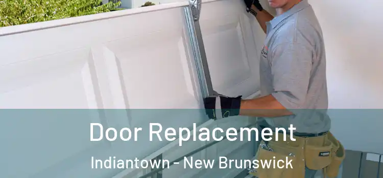 Door Replacement Indiantown - New Brunswick