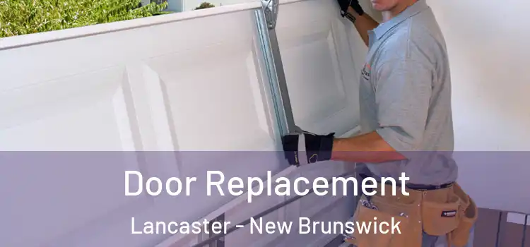 Door Replacement Lancaster - New Brunswick