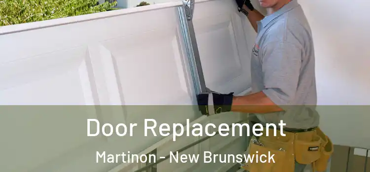 Door Replacement Martinon - New Brunswick
