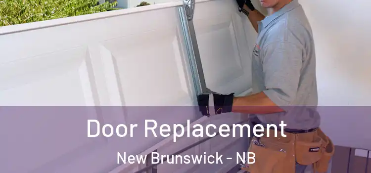 Door Replacement New Brunswick - NB