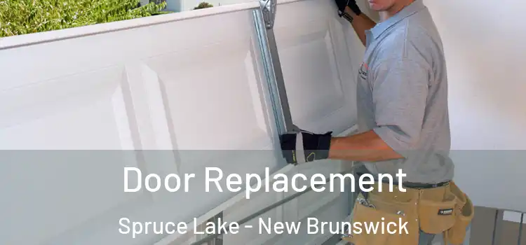 Door Replacement Spruce Lake - New Brunswick