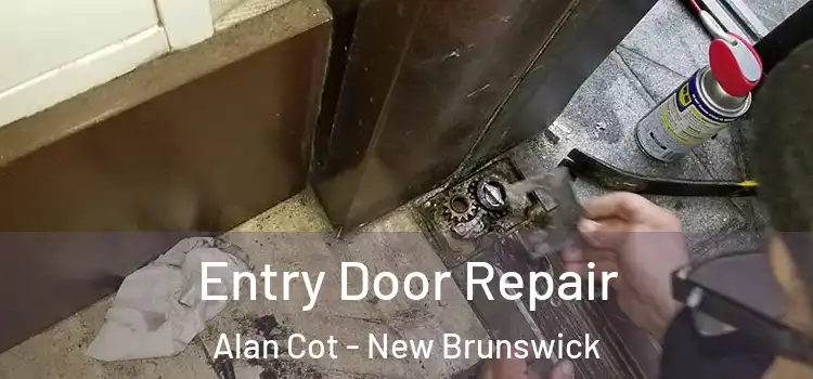 Entry Door Repair Alan Cot - New Brunswick