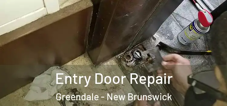 Entry Door Repair Greendale - New Brunswick