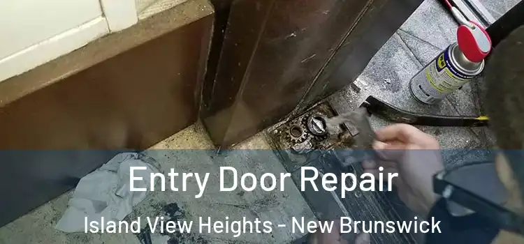 Entry Door Repair Island View Heights - New Brunswick