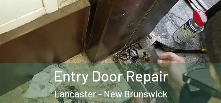 Entry Door Repair Lancaster - New Brunswick