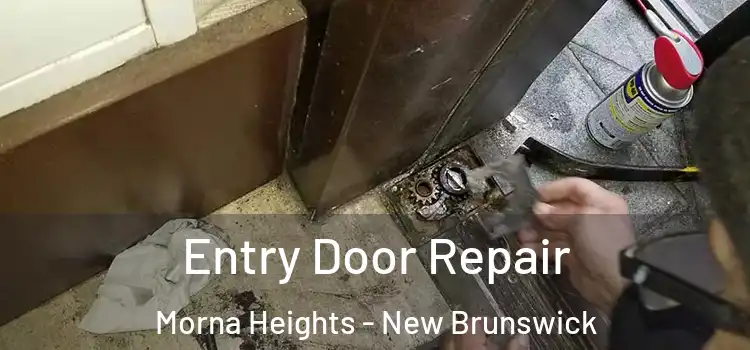 Entry Door Repair Morna Heights - New Brunswick