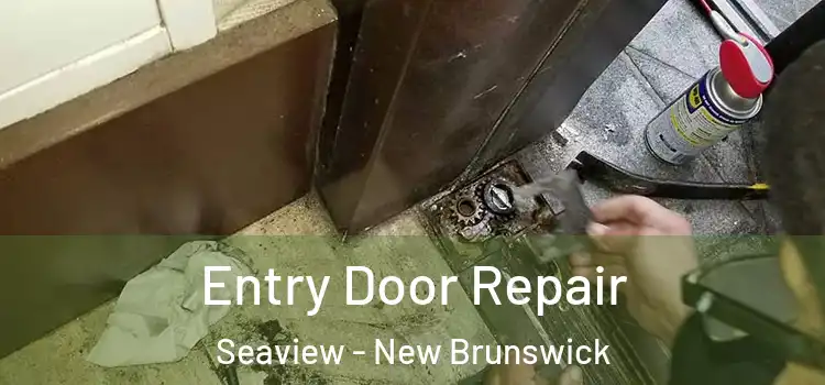 Entry Door Repair Seaview - New Brunswick