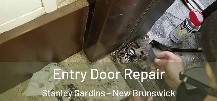 Entry Door Repair Stanley Gardins - New Brunswick