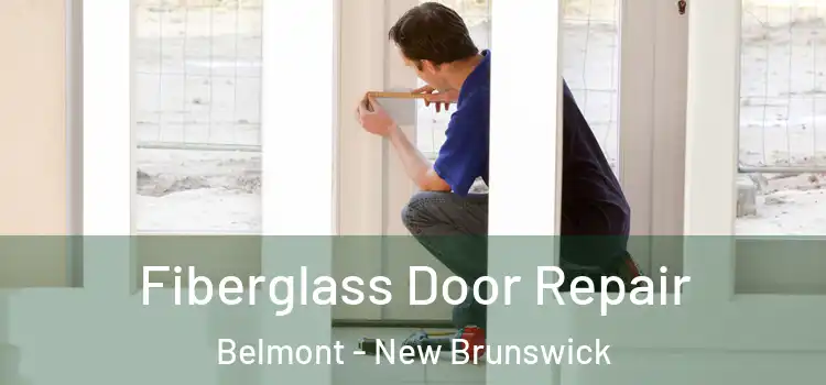 Fiberglass Door Repair Belmont - New Brunswick