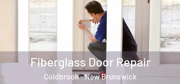Fiberglass Door Repair Coldbrook - New Brunswick