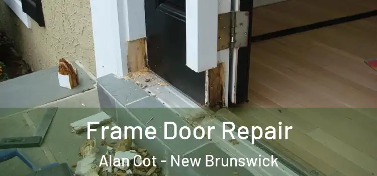 Frame Door Repair Alan Cot - New Brunswick