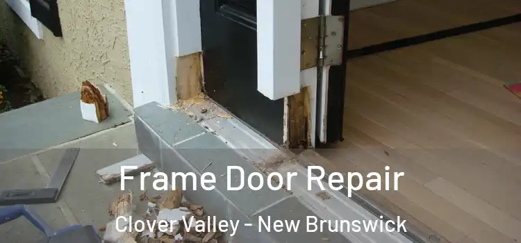Frame Door Repair Clover Valley - New Brunswick