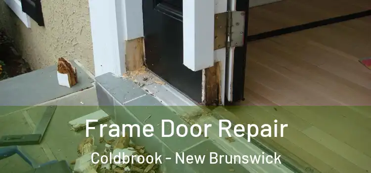 Frame Door Repair Coldbrook - New Brunswick
