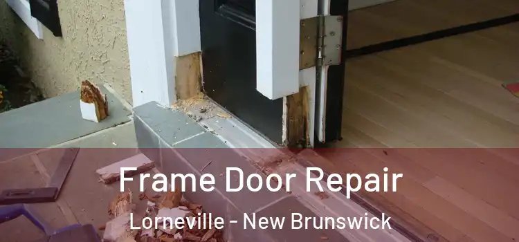 Frame Door Repair Lorneville - New Brunswick