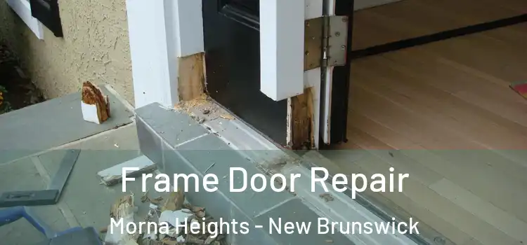 Frame Door Repair Morna Heights - New Brunswick
