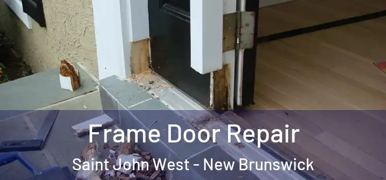Frame Door Repair Saint John West - New Brunswick