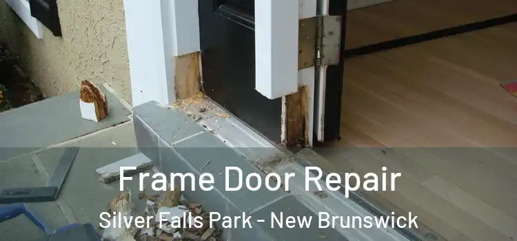 Frame Door Repair Silver Falls Park - New Brunswick