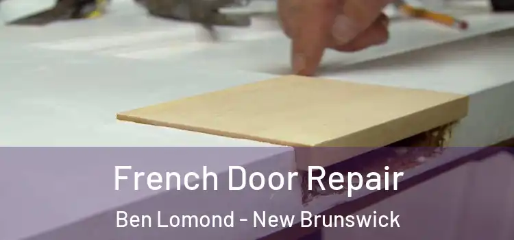 French Door Repair Ben Lomond - New Brunswick