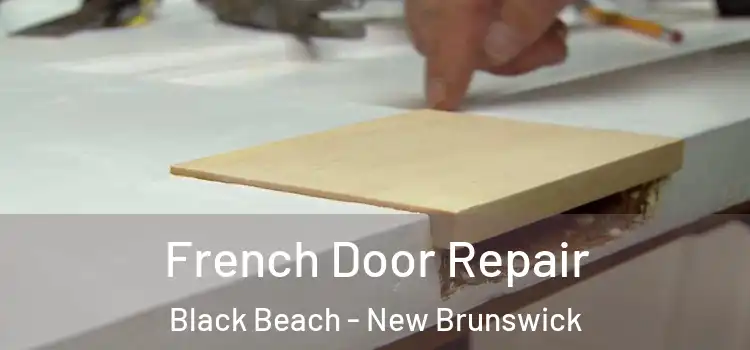 French Door Repair Black Beach - New Brunswick
