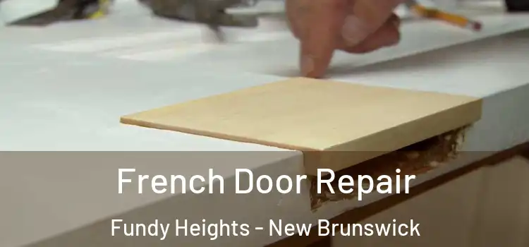 French Door Repair Fundy Heights - New Brunswick