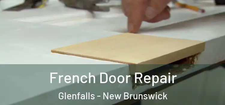 French Door Repair Glenfalls - New Brunswick