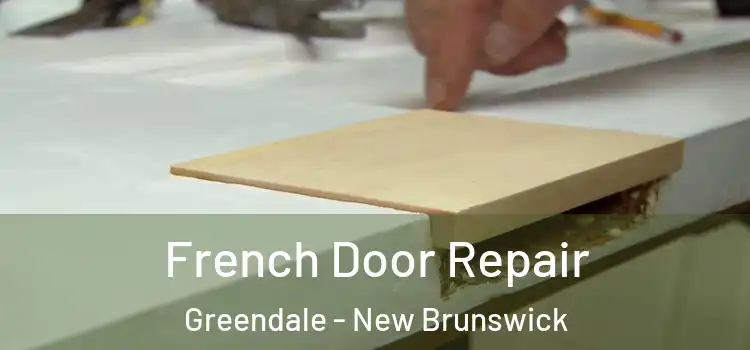 French Door Repair Greendale - New Brunswick