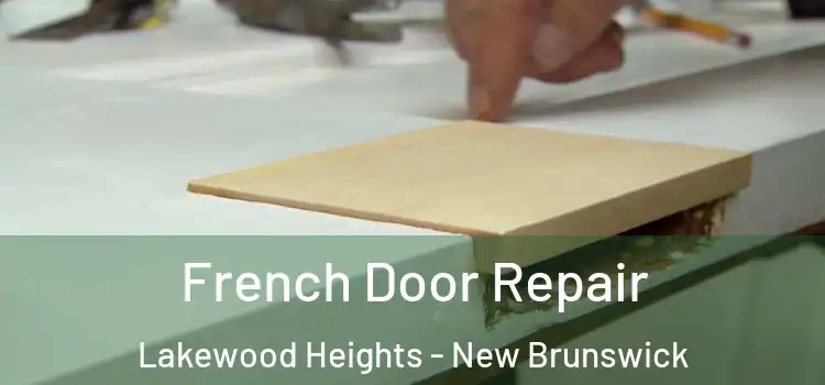 French Door Repair Lakewood Heights - New Brunswick