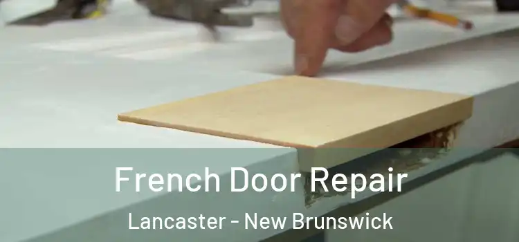 French Door Repair Lancaster - New Brunswick