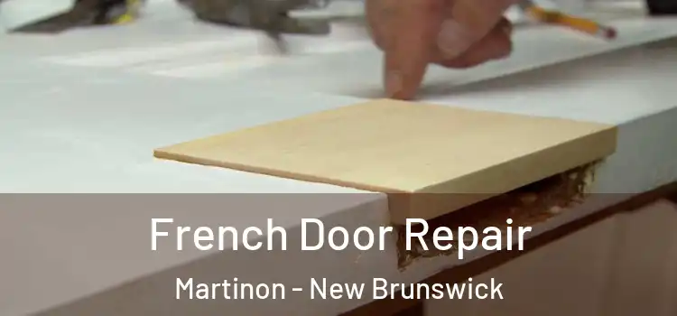 French Door Repair Martinon - New Brunswick