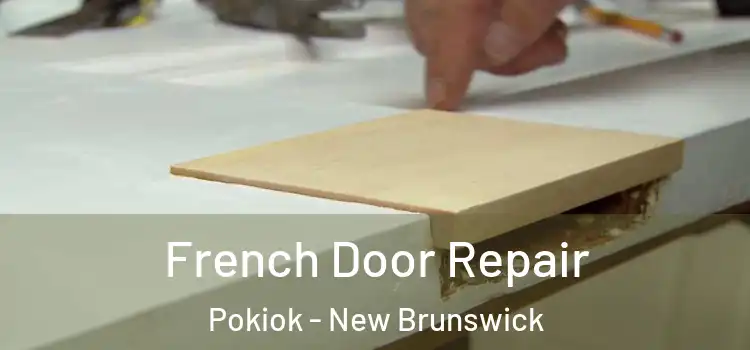 French Door Repair Pokiok - New Brunswick