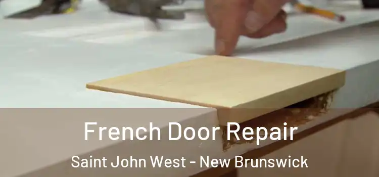 French Door Repair Saint John West - New Brunswick