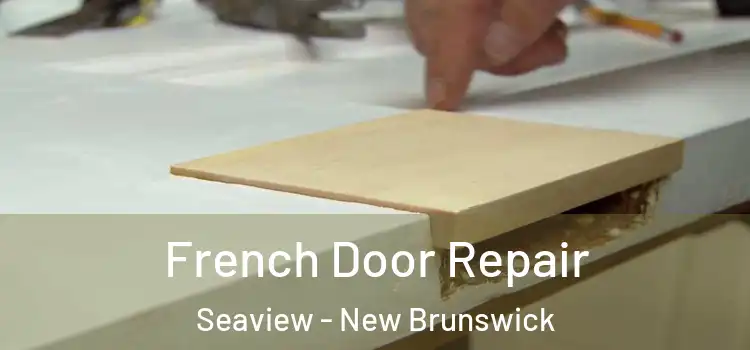 French Door Repair Seaview - New Brunswick