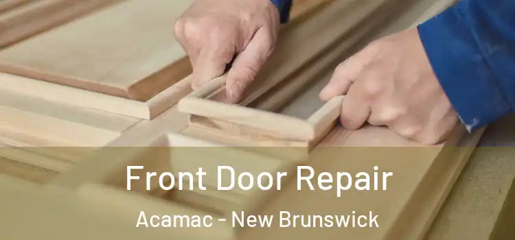 Front Door Repair Acamac - New Brunswick