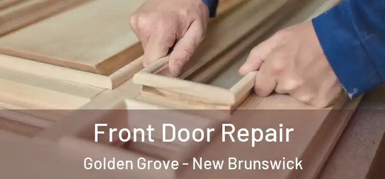 Front Door Repair Golden Grove - New Brunswick