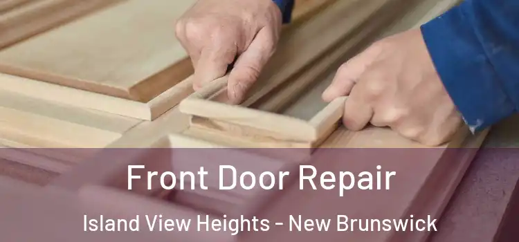 Front Door Repair Island View Heights - New Brunswick