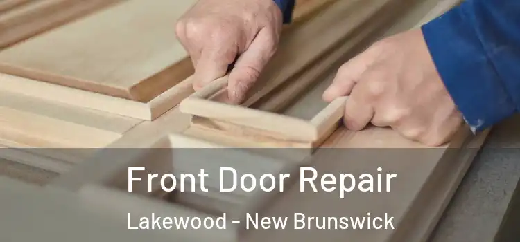 Front Door Repair Lakewood - New Brunswick
