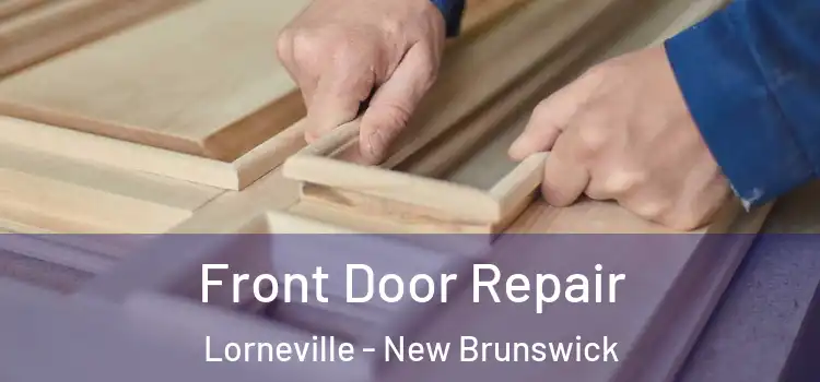 Front Door Repair Lorneville - New Brunswick