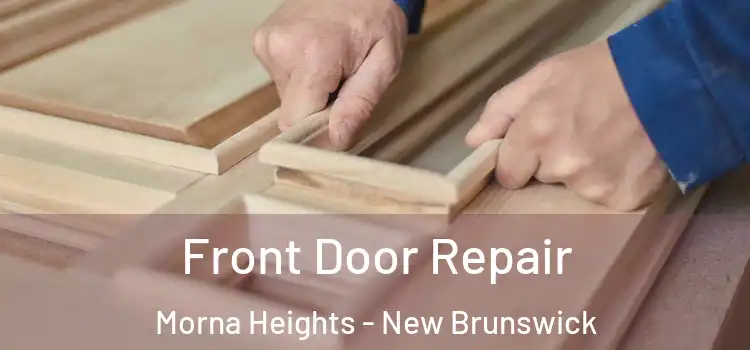 Front Door Repair Morna Heights - New Brunswick