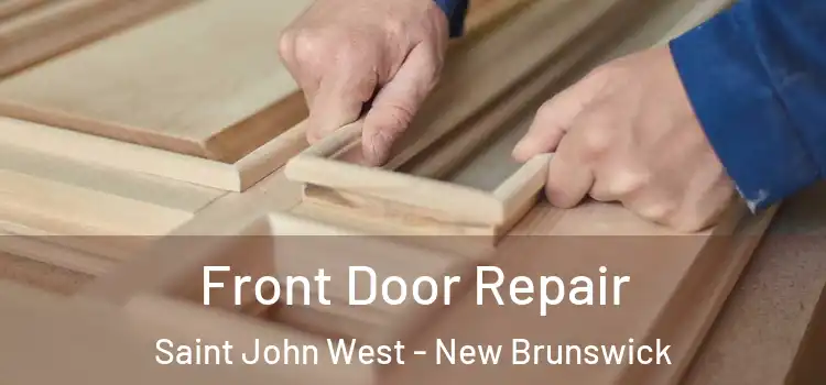 Front Door Repair Saint John West - New Brunswick