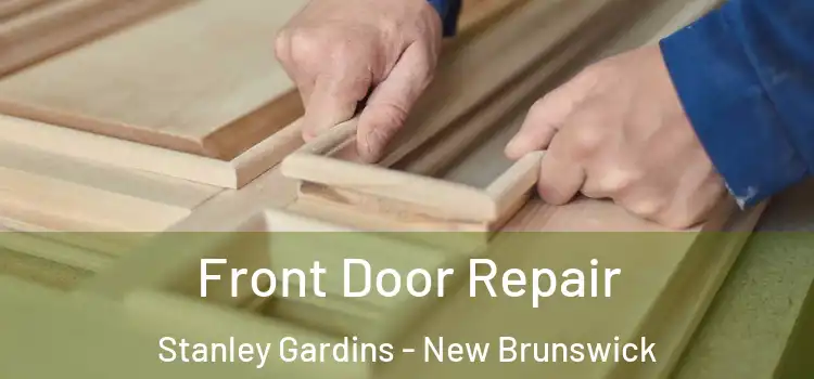 Front Door Repair Stanley Gardins - New Brunswick