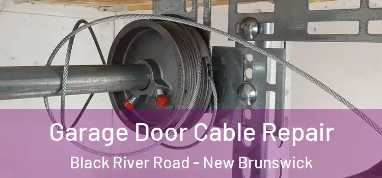 Garage Door Cable Repair Black River Road - New Brunswick